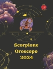 Scorpione Oroscopo 2024 By Angeline Rubi, Alina a. Rubi Cover Image