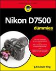 Nikon D7500 for Dummies By Julie Adair King Cover Image