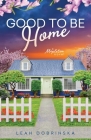 Good To Be Home By Leah Dobrinska Cover Image
