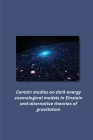 Certain studies on dark energy cosmological models in Einstein and alternative theories of gravitation By Aditya Yerramsetti Cover Image