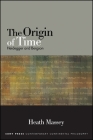 The Origin of Time: Heidegger and Bergson By Heath Massey Cover Image