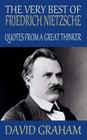 The Very Best of Friedrich Nietzsche: Quotes from a Great Thinker By David Graham Cover Image