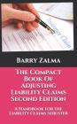 The Compact Book Of Adjusting Liability Claims Second Edition: A Handbook for the Liability Claims Adjuster Cover Image