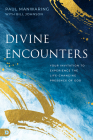 Divine Encounters: Your Invitation to Experience the Life-Changing Presence of God By Paul Manwaring, Bill Johnson Cover Image