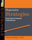 Depression Strategies: Practical Tools for Professionals Treating Depression By Claudia Black Cover Image