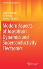 Modern Aspects of Josephson Dynamics and Superconductivity Electronics (Mathematical Engineering) By Iman Askerzade, Ali Bozbey, Mehmet Cantürk Cover Image