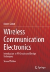 Wireless Communication Electronics: Introduction to RF Circuits and Design Techniques By Robert Sobot Cover Image