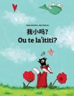 Wo Xiao Ma? Ou Te La'ititi?: Chinese/Mandarin Chinese [simplified]-Samoan: Children's Picture Book (Bilingual Edition) By Philipp Winterberg, Nadja Wichmann (Illustrator), Jingyi Chen (Translator) Cover Image