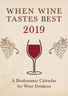 When Wine Tastes Best: A Biodynamic Calendar for Wine Drinkers: 2019 By Matthias Thun Cover Image