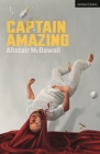 Captain Amazing (Modern Plays) By Alistair McDowall Cover Image