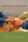 Cultivating Food Justice: Race, Class, and Sustainability (Food, Health, and the Environment) Cover Image