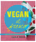 Vegan Al Fresco: Happy & Healthy Recipes for Picnics, Barbecues & Outdoor Dining By Carla Kelly Cover Image