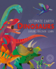 Ultimate Earth: Dinosaurs By Miranda Baker, Amanda Shufflebotham (Illustrator) Cover Image