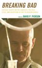 Breaking Bad: Critical Essays on the Contexts, Politics, Style, and Reception of the Television Series By David P. Pierson (Editor) Cover Image