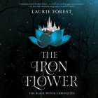 The Iron Flower By Laurie Forest, Julia Whelan (Read by) Cover Image