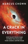 A Crack in Everything: How Black Holes Came in from the Cold and Took Cosmic Centre Stage Cover Image