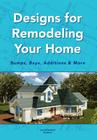 Designs for Remodeling Your Home: Bumps, Bays, Additions & More By Jerold Axelrod Architect Cover Image