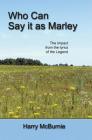 Who Can Say It as Marley By Harry McBurnie Cover Image