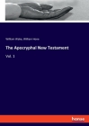 The Apocryphal New Testament: Vol. 1 By William Wake, William Hone Cover Image