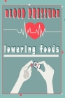 blood pressure lowering foods: 10 foods that help lower blood pressure Certain foods are scientifically shown to reduce high blood pressure By Silentgnogaart Design Cover Image