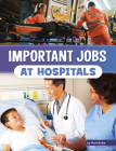 Important Jobs at Hospitals By Mari Bolte Cover Image