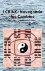 I Ching: Navegando los Cambios: Navegando los Cambios Cover Image