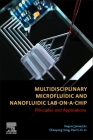 Multidisciplinary Microfluidic and Nanofluidic Lab-On-A-Chip: Principles and Applications By Xiujun James Li (Editor), Chaoyong Yang (Editor), Paul C. H. Li (Editor) Cover Image