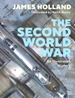 The Second World War: An Illustrated History By James Holland Cover Image