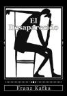 El Desaparecido By Andrea Gouveia (Editor), Andrea Gouveia (Translator), Franz Kafka Cover Image