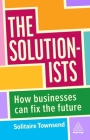 The Solutionists: How Businesses Can Fix the Future By Solitaire Townsend Cover Image