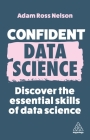 Confident Data Science: Discover the Essential Skills of Data Science Cover Image
