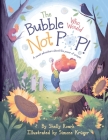 The Bubble Who Would Not POP! Cover Image