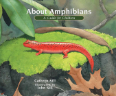 About Amphibians: A Guide for Children (About. . . #5) By Cathryn Sill, John Sill (Illustrator) Cover Image