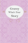 Granny What's Your Story: Granny's Fill In And Give Back Guided Questions Journal By Kitiibwa Publishing Cover Image