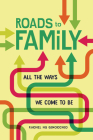 Roads to Family: All the Ways We Come to Be By Rachel Hs Ginocchio Cover Image