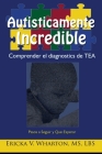 Autisticamente Incredible: Comprender el diagnostics de Cover Image