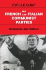 The French and Italian Communist Parties: Comrades and Culture (Totalitarianism Movements and Political Religions) Cover Image