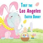 Tiny the Los Angeles Easter Bunny (Tiny the Easter Bunny) By Eric James Cover Image