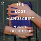 The Lost Manuscript By Mollie Rushmeyer, Lesa Wilson (Read by) Cover Image