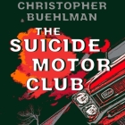 The Suicide Motor Club By Christopher Buehlman, Christopher Buehlman (Read by) Cover Image