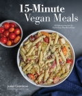 15-Minute Vegan Meals: 60 Delicious Recipes for Fast & Easy Plant-Based Eats Cover Image