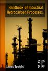 Handbook of Industrial Hydrocarbon Processes By James G. Speight Cover Image