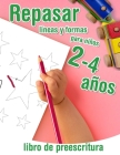 Repasar lineas y formas - libro de preescritura para niños 2-4 años: Libro de actividades infantiles - para los más pequeños que empiezan a aprender a By Helene Val Cover Image