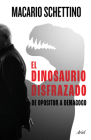 El Dinosaurio Disfrazado By Macario Schettino Cover Image