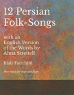 12 Persian Folk-Songs with an English Version of the Words by Alma Strettell - Sheet Music for Voice and Piano Cover Image