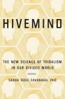 Hivemind: The New Science of Tribalism in Our Divided World By Sarah Rose Cavanagh, PhD Cover Image