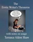 The Erotic Writer's Thesaurus (With Notes on Usage) By Terrance Aldon Shaw Cover Image