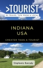 Greater Than a Tourist- Indiana USA: 50 Travel Tips from a Local Cover Image