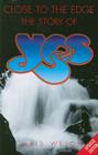 Close to the Edge: The Story of Yes Cover Image