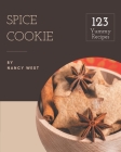 123 Yummy Spice Cookie Recipes: Discover Yummy Spice Cookie Cookbook NOW! By Nancy West Cover Image